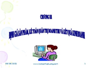 Bài giảng Kế toán quản trị - Chương 3: Định giá sản phẩm, kế toán quản trị doanh thu và kết quả kinh doanh