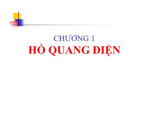 Bài giảng Khí cụ điện - Chương 1: Hồ quang điện