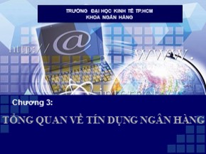 Bài giảng Kinh doanh tiền tệ - Chương 3: Tổng quan về tín dụng ngân hàng - Cao Ngọc Thủy