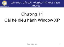 Bài giảng Lắp ráp, cài đặt và bảo trì máy tính - Chương 11: Cài hệ điều hành Window XP - Phạm Hoàng Sơn