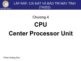 Bài giảng Lắp ráp, cài đặt và bảo trì máy tính - Chương 4: CPU (Center Processor Unit ) - Phạm Hoàng Sơn