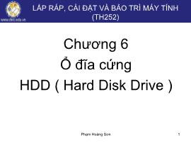 Bài giảng Lắp ráp, cài đặt và bảo trì máy tính - Chương 6: Ổ đĩa cứng HDD ( Hard Disk Drive ) - Phạm Hoàng Sơn