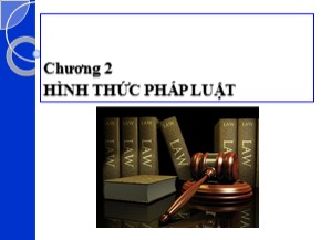 Bài giảng Luật học đại cương - Chương 2: Hình thức pháp luật - Trần Vân Long