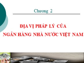 Bài giảng Luật ngân hàng và chứng khoán - Chương 2: Địa vị pháp lý của ngân hàng nhà nước Việt Nam - Nguyễn Từ Nhu
