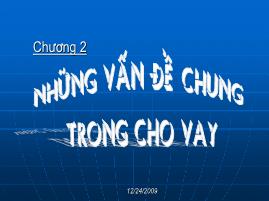 Bài giảng Lý thuyết tài chính tiền tệ - Chương 2: Những vấn đề chung về cho vay