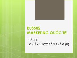 Bài giảng Marketing quốc tế - Tuần 11: Chiến lược sản phẩm - Nguyễn Thị Minh Hải (Tiếp theo)