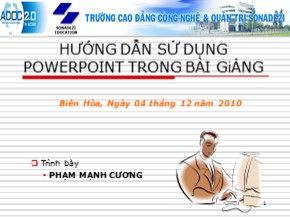 Bài giảng Microsoft Power Point: Hướng dẫn sử dụng PowerPoint trong bài giảng - Phạm Mạnh Cương