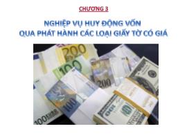 Bài giảng Nghiệp vụ ngân hàng thương mại 1 - Chương 3: Nghiệp vụ huy động vốn qua phát hành các loại giấy tờ có giá - Nguyễn Văn Minh