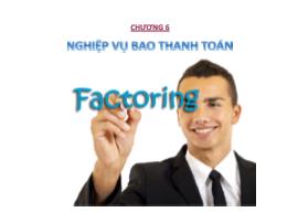 Bài giảng Nghiệp vụ ngân hàng thương mại 1 - Chương 6: Nghiệp vụ bao thanh toán - Nguyễn Văn Minh