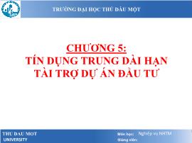 Bài giảng Nghiệp vụ ngân hàng thương mại - Chương 5: Tín dụng trung dài hạn để tài trợ dự án - Lâm Nguyễn Hoài Diễm