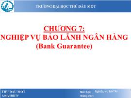 Bài giảng Nghiệp vụ ngân hàng thương mại - Chương 7: Nghiệp vụ bảo lãnh ngân hàng(Bank Guarantee) - Lâm Nguyễn Hoài Diễm