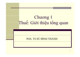 Bài giảng Phân tích chính sách thuế - Chương 1: Thuế: Giới thiệu tổng quan - Sử Đình Thành