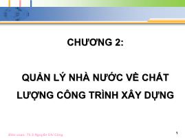 Bài giảng Quản lý nhà nước về chất lượng công trình xây dựng - Nguyễn Chí Công
