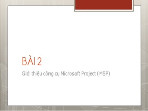 Bài giảng Quản trị dự án trên máy tính - Bài 2: Giới thiệu công cụ Microsoft Project(MSP)