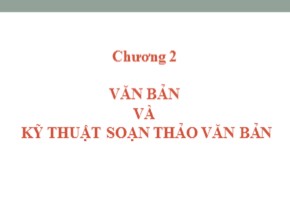 Bài giảng Quản trị hành chính văn phòng - Chương 2: Văn bản và kỹ thuật soạn thảo văn bản - Nguyễn Văn Báu