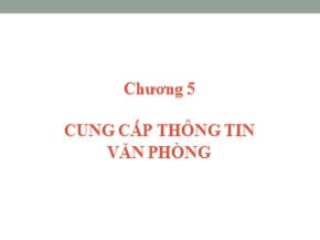 Bài giảng Quản trị hành chính văn phòng - Chương 5: Cung cấp thông tin văn phòng - Nguyễn Văn Báu