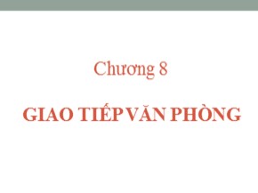 Bài giảng Quản trị hành chính văn phòng - Chương 8: Giao tiếp văn phòng - Nguyễn Văn Báu