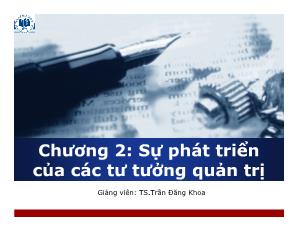 Bài giảng Quản trị học - Chương 2: Sự phát triển của các tư tưởng quản trị - Trần Đăng Khoa