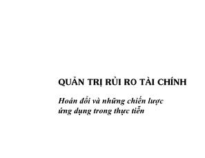 Bài giảng Quản trị rủi ro tài chính: Hoán đổi và những chiến lược ứng dụng trong thực tiễn