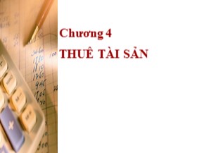 Bài giảng Tài chính doanh nghiệp 3 - Chương 4: Thuê tài sản