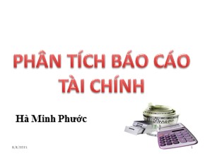 Bài giảng Tài chính doanh nghiệp căn bản - Chương 3: Tổng quan về các Báo cáo tài chính - Hà Minh Phước