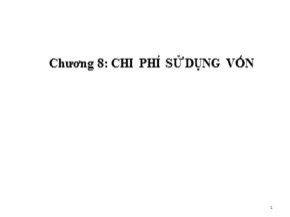 Bài giảng Tài chính doanh nghiệp căn bản - Chương 8: Chi phí sử dụng vốn - Hà Minh Phước