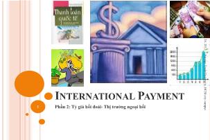 Bài giảng Thanh toán quốc tế (International payment) - Phần 2: Tỷ giá hối đoái- Thị trường ngoại hối