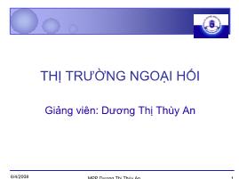 Bài giảng Thị trường ngoại hối - Dương Thị Thùy An
