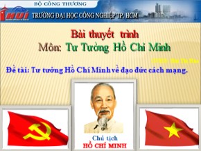 Bài thuyết trình Tư tưởng Hồ Chí Minh về đạo đức cách mạng