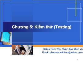 Bài giảng Công nghệ phần mềm - Chương 5: Kiểm thử (Testing) - Phạm Đào Minh Vũ