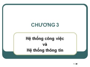 Bài giảng Hệ thống thông tin quản lý - Chương 3: Hệ thống công việc và Hệ thống thông tin