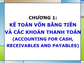 Bài giảng Kế toán tài chính - Chương 1: Kế toán vốn bằng tiền và các khoản thanh toán (Accounting for Cash, Receivables and Payables)