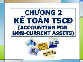 Bài giảng Kế toán tài chính - Chương 2: Kế toán Tài sản cố định (Accounting for Non-Current Assets )