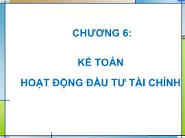 Bài giảng Kế toán tài chính - Chương 6: Kế toán hoạt động đầu tư tài chính