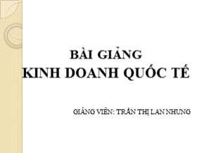 Bài giảng Kinh doanh quốc tế - Trần Thị Lan Nhung