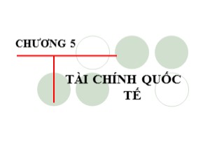 Bài giảng Kinh tế học quốc tế - Chương 5: Tài chính quốc tế - Nguyễn Thị Ngọc Loan