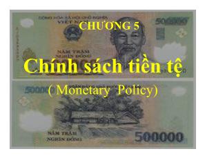 Bài giảng Kinh tế vĩ mô - Chương 5: Chính sách tiền tệ ( Monetary Policy) - Phan Nữ Thanh Thủy