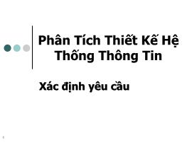 Bài giảng môn Phân tích thiết kế hệ thống thông tin - Chương 2: Xác định yêu cầu