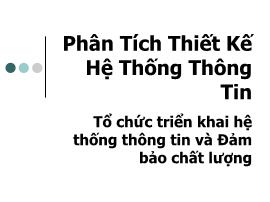 Bài giảng môn Phân tích thiết kế hệ thống thông tin - Chương 8: Tổ chức triển khai hệ thống thông tin và Đảm bảo chất lượng