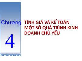 Bài giảng Nguyên lý kế toán - Chương 4: Tính giá và kế toán một số quá trình kinh doanh chủ yếu - Nguyễn Thị Thu Hằng
