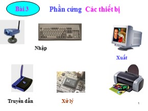 Bài giảng Nhập môn hệ thống thông tin - Bài 3: Phần cứng Các thiết bị