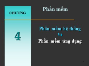 Bài giảng Nhập môn hệ thống thông tin - Bài 4: Phần mềm hệ thống và Phần mềm ứng dụng