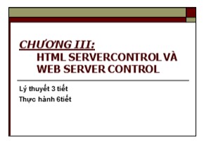 Bài giảng Phát triển Web nâng cao - Chương III: HTML Servercontrol và Web Server Control