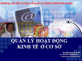 Bài giảng Quản lý hoạt động kinh tế ở cơ sở - Bùi Quang Xuân
