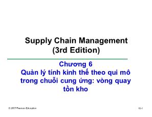 Bài giảng Quản trị chuỗi cung ứng (3rd Edition) - Chương 6: Quản lý tính kinh thế theo qui mô trong chuỗi cung ứng: vòng quay tồn kho