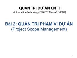 Bài giảng Quản trị dự án Công nghệ thông tin - Bài 2: Quản trị phạm vi dự án (Project Scope Management)