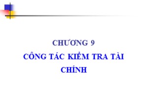 Bài giảng Tài chính tiền tệ - Chương 9: Công tác kiểm tra tài chính