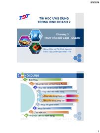 Bài giảng Tin học ứng dụng trong kinh doanh 2 - Chương 3: Truy vấn dữ liệu-Query - Lê Thị Minh Nguyện