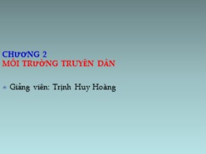 Bài giảng Truyền thông kỹ thuật số - Chương 2: Môi trường truyền dẫn - Trịnh Huy Hoàng