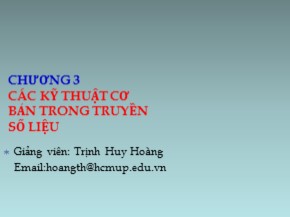 Bài giảng Truyền thông kỹ thuật số - Chương 3: Các kỹ thuật cơ bản trong truyền số liệu - Trịnh Huy Hoàng
